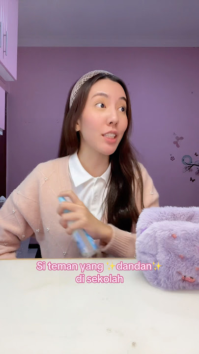 #pov si teman yang ✨dandan✨ di sekolah #shorts