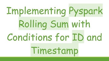 Implementing Pyspark Rolling Sum with Conditions for ID and Timestamp