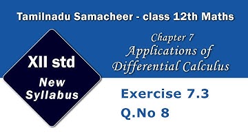 12 Maths / Exercise 7.3 Q.No.8 / Chapter 7 / Appl of Differential Calculus/ Tamilnadu New syllabus