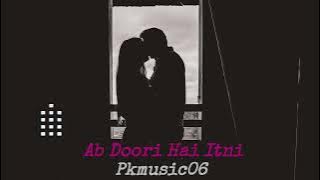 AB DOORI HAI ITNI | NEW SONG WITH NEW MUSIC | OLD SONG LYRICS | PRESENT BY | PKMUSIC06