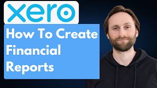 How to Create Financial Reports in Xero P&L, Balance Sheet [Full Guide 2026]
