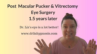 Post Macular Pucker and Vitrectomy Surgery a Year and a Half Later with Dr Liz