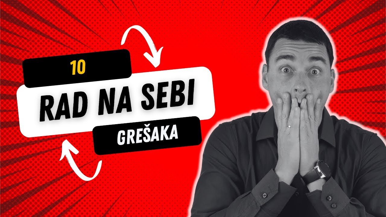 10 Početničkih grešaka u radu na sebi koje koče vaš lični razvoj  - II Deo