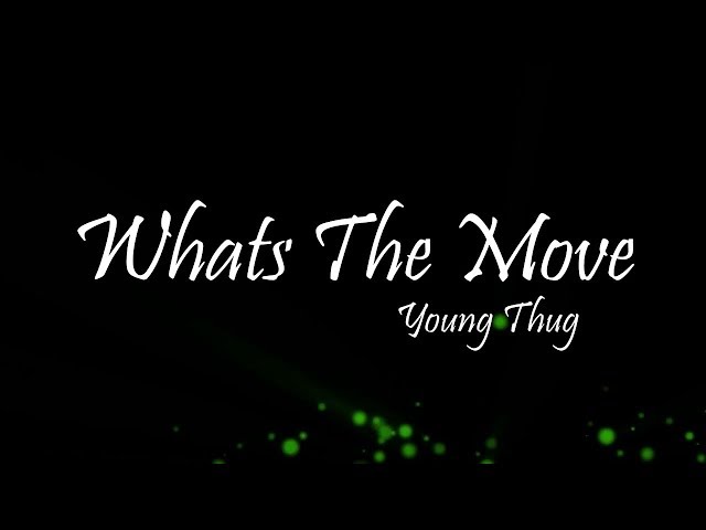 Young Thug - What's The Move Ft. Lil Uzi Vert (Lyrics) class=
