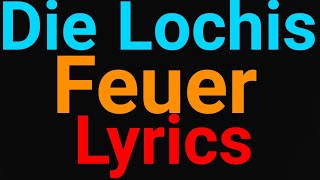 Die Lochis | Feuer | Lyrics