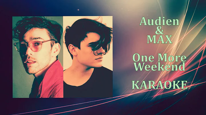Audien & MAX - One More Weekend (Karaoke Version)