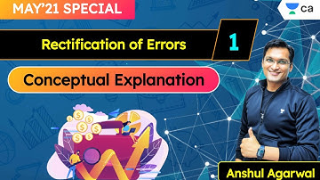 L1: Rectification of Errors | Conceptual Explanation | Unacademy CA Foundation | Anshul Agrawal