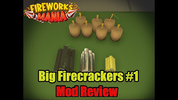 Big Firecrackers #1 Mod Review! - Fireworks Mania