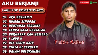 Fabio Asher - AKU BERJANJI - RUMAH SINGGAH - BERTAHAN TERLUKA || LAGU POP TERPOPULER 2025