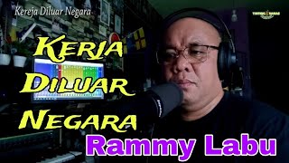 KERJA DILUAR NGEARA - RAMMY LABU