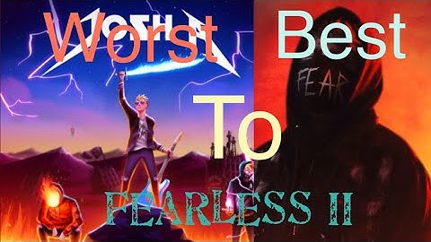 Fearless II By Josh A Ranked From Worst To Best (Best Album)