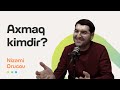 Axmaq kimdir? | Psixoloq Nizami Orucov | Söhbətgah