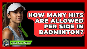 How Many Hits Are Allowed Per Side In Badminton? - The Racket Xpert