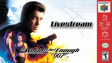 007 - The World Is Not Enough N64 - Full Playthrough Livestream