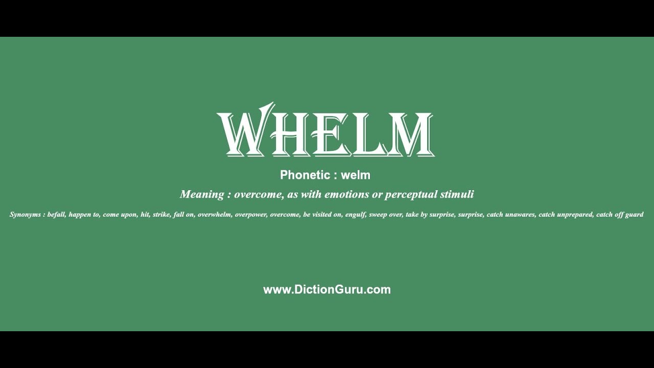 whelm: How to pronounce whelm with Phonetic and Examples ...