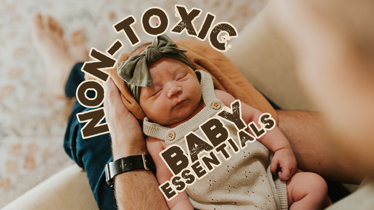 TOP 5 NONTOXIC BABY ESSENTIALS YouTube