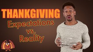 THANKSGIVING: Expectations vs Reality