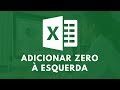 Como inserir Zero à Esquerda Excel (2 Formas)