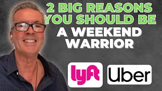 TWO BIG Reasons You Should Be A Weekend Warrior (Uber/Lyft)