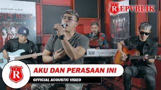 Repvblik - Aku Dan Perasaan Ini (Akustik)