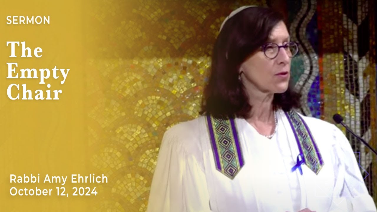 The Empty Chair - Yom Kippur Yizkor Sermon| Rabbi Amy Ehrlich | October 12, 2024