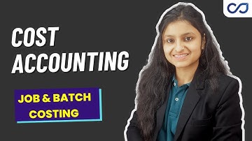 Job Costing | Batch Costing | Methods of Costing | Cost Accounting | CMA Inter