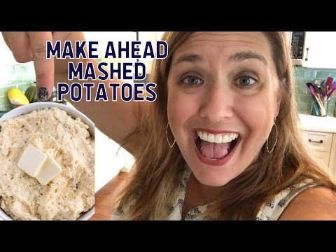 MAKE AHEAD MASHED POTATOES