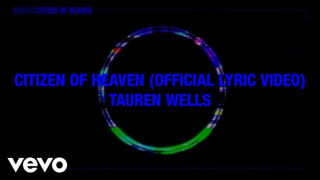 Tauren Wells   Citizen of Heaven Official Lyric Video