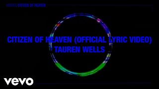 Miniatura de "Tauren Wells - Citizen of Heaven (Official Lyric Video)"