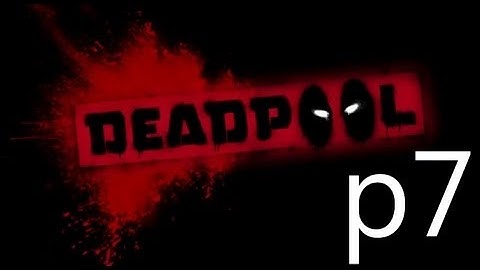 Dead Pool Walkthrough Part 7 No Commentary 1080p HD Gameplay