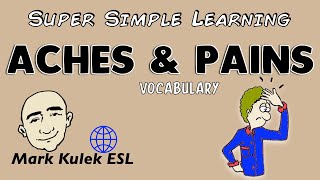 Aches & Pains (our body) - Super Simple Learning (vocabulary) | Learn English - Mark Kulek ESL