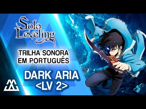 SOLO LEVELING Dark Aria (Lv.2) Trilha Sonora em Português (PT-BR)