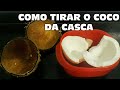 COMO TIRAR O COCO DA CASCA FÁCIL