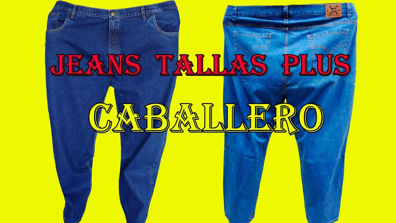 Pantalones tallas grandes extras plus size de hombre en Maxi Jean - YouTube