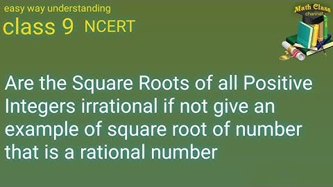 Are the Square Root of all Positive Integers Irrational if not given example