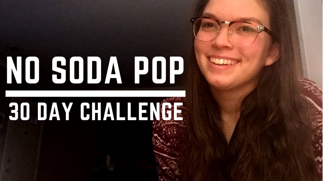 30 Days Without Soda Pop Challenge My Experience YouTube