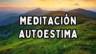 Meditación Guiada para ELEVAR TU AUTOESTIMA