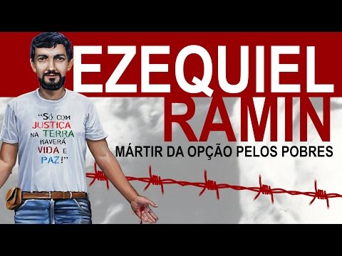 EZEQUIEL RAMIN - O Mártir da Opção pelos Pobres