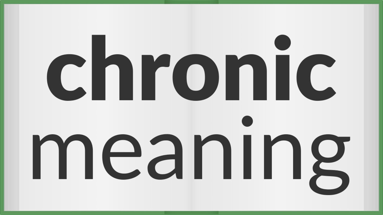 Chronic Meaning Of Chronic YouTube Chronic Meaning Of Chronic YouTube