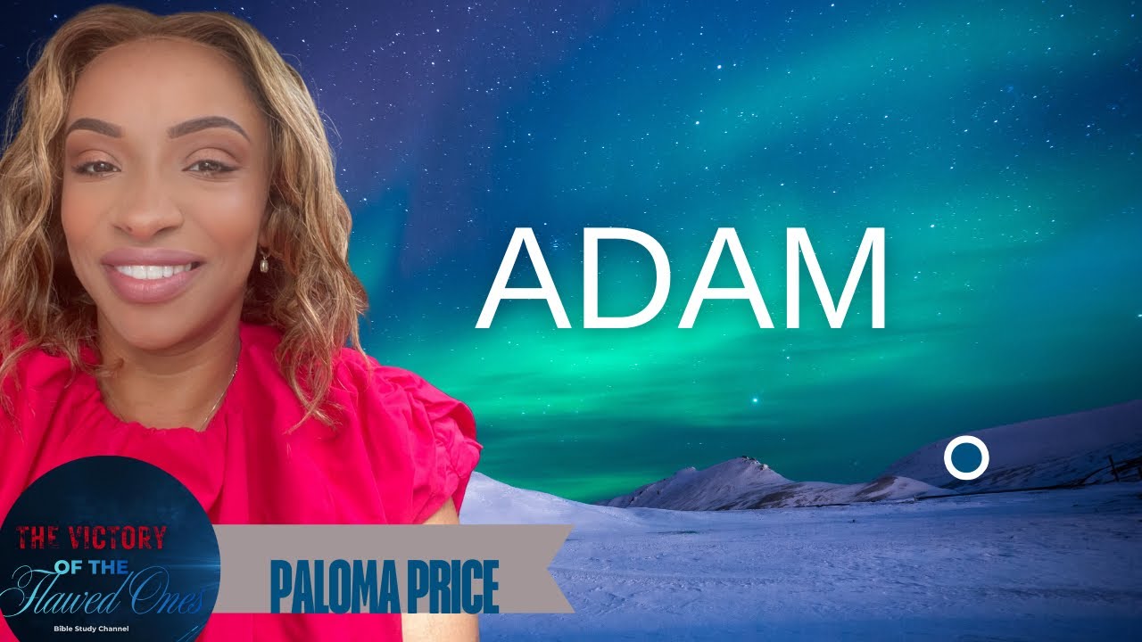 ADAM  Bible Study with Paloma Price