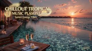 Pure Tropical Bliss | Luxury Tropical Lounge & Golden Hour Tropical Sunset Music Mix 2026