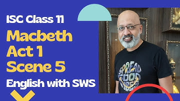 Macbeth Act 1 Scene 5 | Explanation in Hindi | ISC Class 11 English Literature | SWS | T S Sudhir