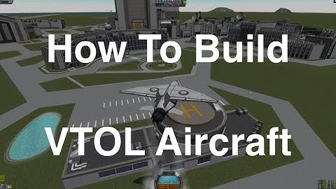 Kerbal Space Program - VTOL Aircraft Tutorial