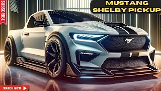 2025 Ford Mustang Shelby Pickup It’s Amazing  First Look With Powerful Pickup Truck!