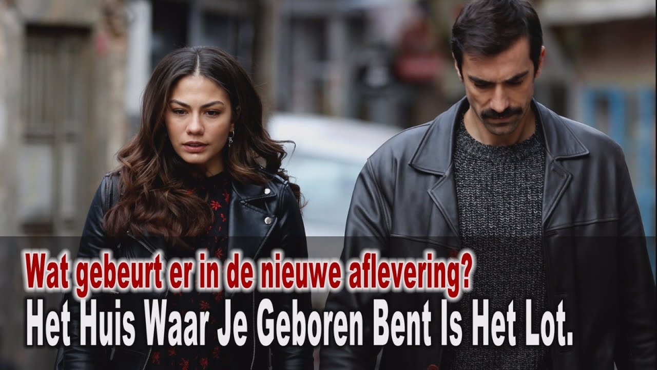 Het Huis Waar Je Geboren Bent Is Het Lot-Doğduğun Ev Kaderindir 12