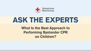 Ask the Experts:  What is the Best Approach to Performing Bystander CPR on Children?