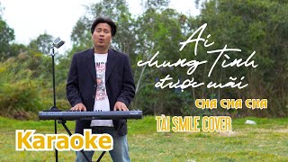 KARAOKE - AI CHUNG TÌNH ĐƯỢC MÃI - ĐINH TÙNG HUY | TÀI SMILE COVER CHA CHA CHA | Bình minh ơi... Resimi