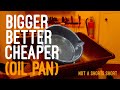 Bigger, Better, Cheaper Oil Pan #notashortsshort