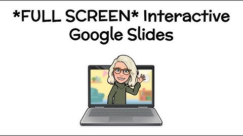 *Fullscreen* Interactive Google Slides