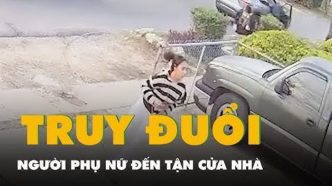 Video nhóm đặc vụ nhập cư ở Mỹ truy đuổi người phụ nữ đến tận cửa nhà